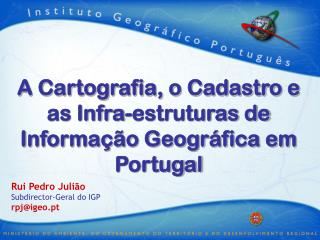 A Cartografia, o Cadastro e as Infra-estruturas de Informação Geográfica em Portugal