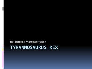 Tyrannosaurus Rex