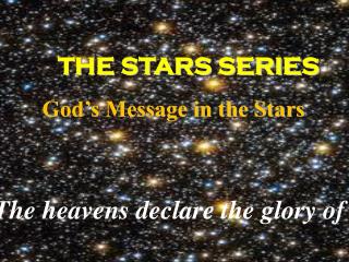 THE STARS SERIES God’s Message in the Stars