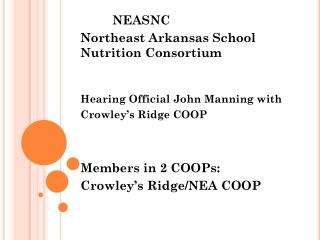 NEASNC 		Northeast Arkansas School 				Nutrition Consortium Hearing Official John Manning with
