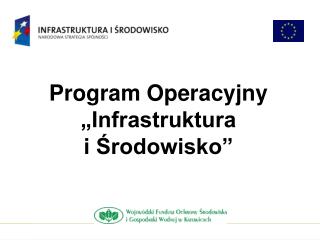 Program Operacyjny „Infrastruktura i Środowisko”