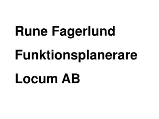 Rune Fagerlund Funktionsplanerare Locum AB