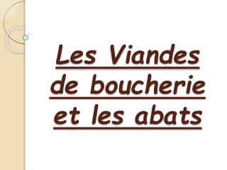 Les Viandes de boucherie et les abats