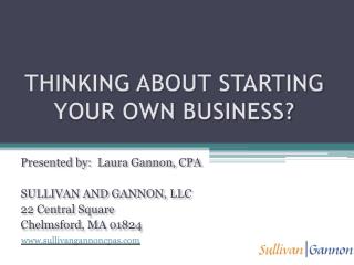 THINKING ABOUT STARTING YOUR OWN BUSINESS?