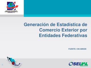 Generación de Estadística de Comercio Exterior por Entidades Federativas