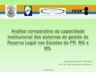 Doutoranda Karina T. Bernardo Prof. Dr. Victor Eduardo Lima Ranieri 06/08/2013