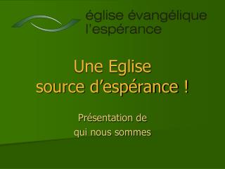Une Eglise source d’espérance !