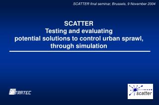 SCATTER Testing and evaluating potential solutions to control urban sprawl, through simulation