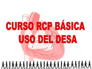 CURSO RCP BÁSICA USO DEL DESA