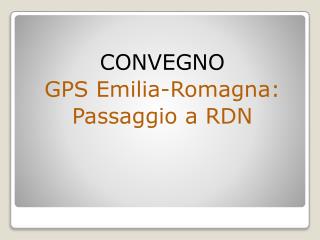 CONVEGNO GPS Emilia-Romagna: Passaggio a RDN