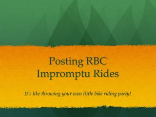 Posting RBC Impromptu Rides