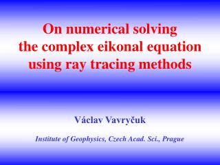On numerical solving the complex eikonal equation using ray tracing methods