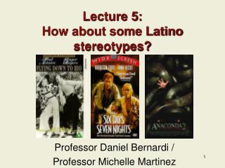 Lecture 5: How about some Latino stereotypes?