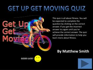 Get up get moving quiz