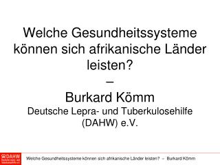 Welche Gesundheitssysteme können sich afrikanische Länder leisten? – Burkard Kömm