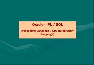 Oracle - PL / SQL (Procedural Language / Structured Query Language)