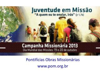 Pontifícias Obras Missionárias pom.br