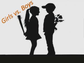 Girls vs. Boys