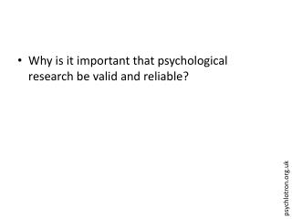 Why is it important that psychological research be valid and reliable?