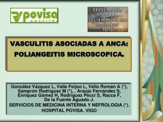 VASCULITIS ASOCIADAS A ANCA: POLIANGEITIS MICROSCOPICA .