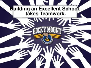 Building an Excellent School, takes Teamwork.
