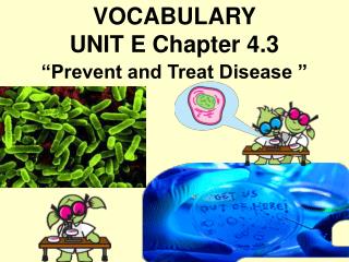 VOCABULARY UNIT E Chapter 4.3 “Prevent and Treat Disease ”