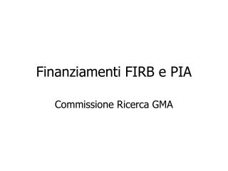 Finanziamenti FIRB e PIA