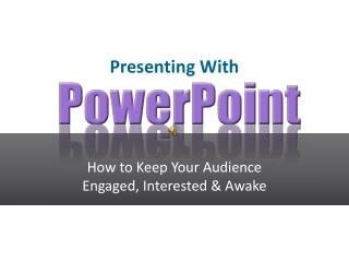 How to Keep Your Audience Engaged, Interested &amp; Awake