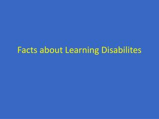 Facts about Learning Disabilites