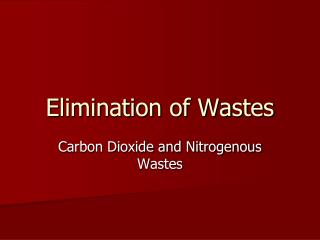 Elimination of Wastes