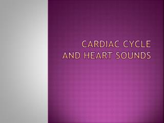 Cardiac Cycle and Heart Sounds