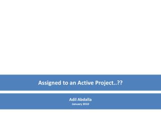 Assigned to an Active Project..??