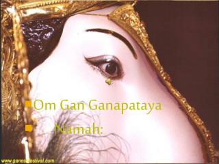 Om Gan Ganapataya Namah: