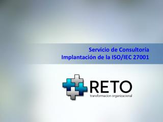 Servicio de Consultoría Implantación de la ISO/IEC 27001