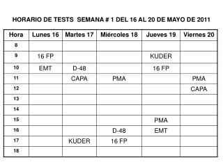 HORARIO DE TESTS SEMANA # 1 DEL 16 AL 20 DE MAYO DE 2011