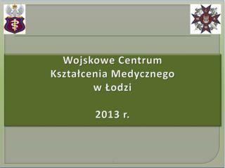 Wojskowe Centrum Kształcenia Medycznego w Łodzi 2013 r.