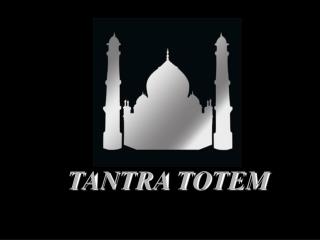 TANTRA T OTEM