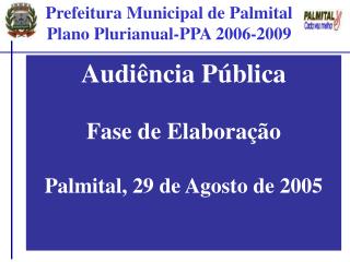 Audiência Pública Fase de Elaboração Palmital, 29 de Agosto de 2005