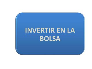 INVERTIR EN LA BOLSA