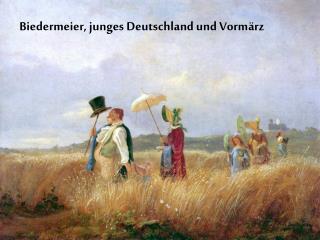 Biedermeier, junges Deutschland und Vormärz