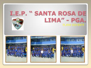 I.E.P. “ SANTA ROSA DE LIMA” - PGA.