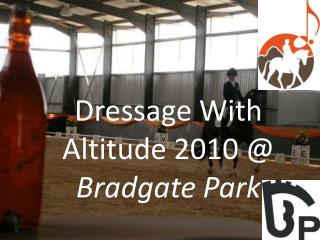 Dressage With Altitude 2010 @ Bradgate Park