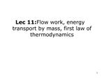 Lec 11: Flow work, energy transport by mass, first law of thermodynamics