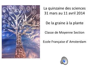 La quinzaine des sciences 31 mars au 11 avril 2014 De la graine à la plante