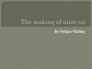 The making of olive oil
