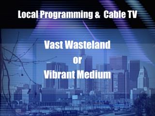 Local Programming & Cable TV