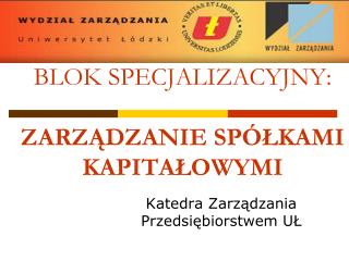 BLOK SPECJALIZACYJNY: ZARZĄDZANIE SPÓŁKAMI KAPITAŁOWYMI