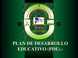 PLAN DE DESARROLLO EDUCATIVO (PDE).-