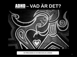 ADHD – VAD ÄR DET?