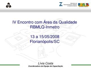 IV Encontro com Área da Qualidade RBMLQ-Inmetro 13 a 15/05/2008 Florianópolis/SC